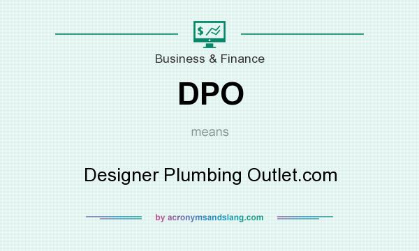 What does DPO mean? It stands for Designer Plumbing Outlet.com
