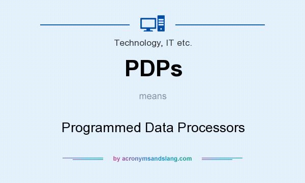 What does PDPs mean? It stands for Programmed Data Processors