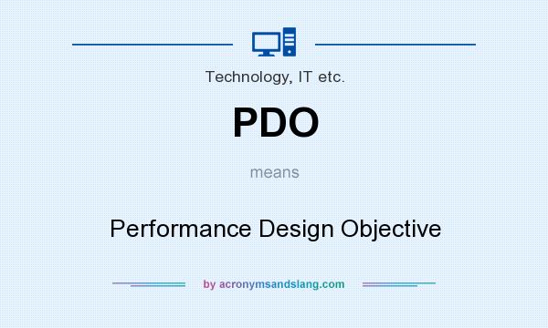 What does PDO mean? It stands for Performance Design Objective