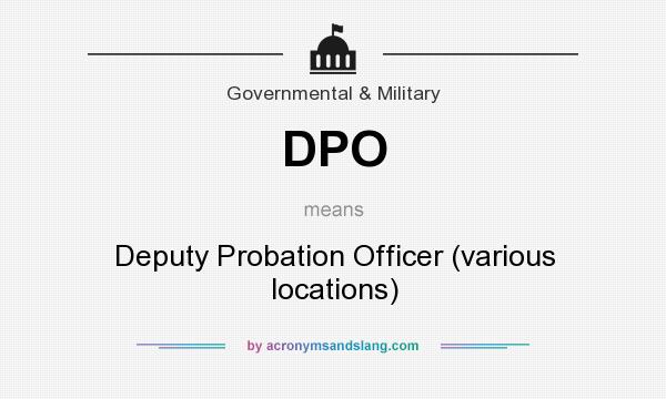 What does DPO mean? It stands for Deputy Probation Officer (various locations)