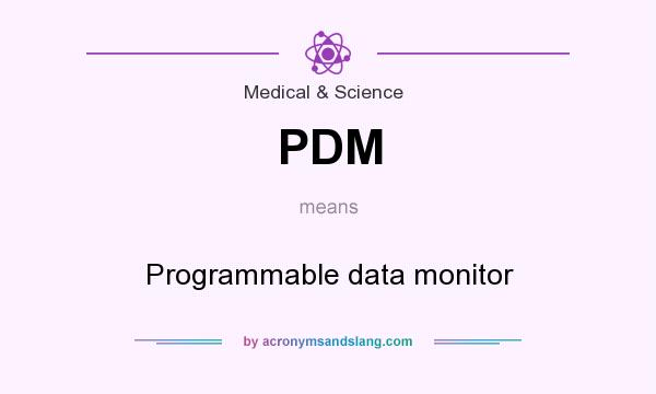 What does PDM mean? It stands for Programmable data monitor