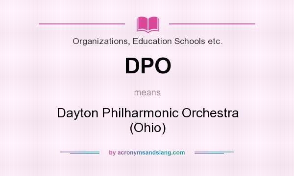 What does DPO mean? It stands for Dayton Philharmonic Orchestra (Ohio)