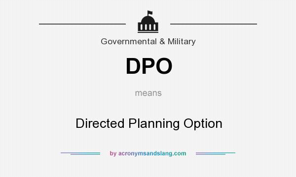 What does DPO mean? It stands for Directed Planning Option