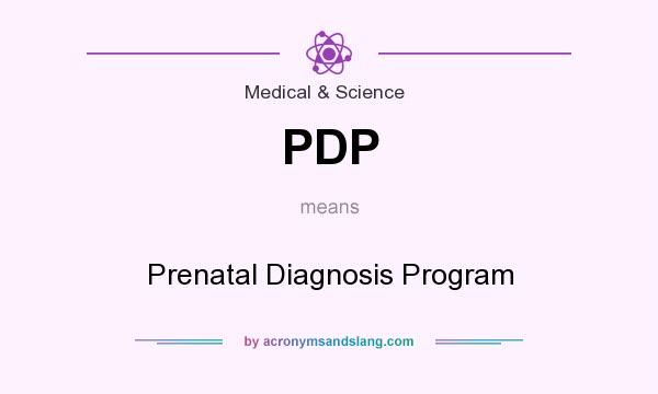 What does PDP mean? It stands for Prenatal Diagnosis Program