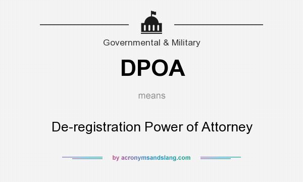 What does DPOA mean? It stands for De-registration Power of Attorney