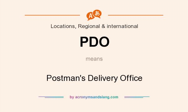 What does PDO mean? It stands for Postman`s Delivery Office
