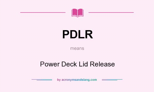What does PDLR mean? It stands for Power Deck Lid Release