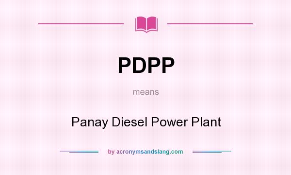 What does PDPP mean? It stands for Panay Diesel Power Plant