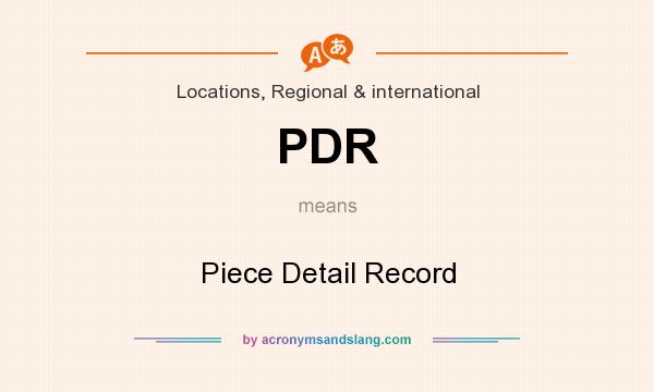 What does PDR mean? It stands for Piece Detail Record