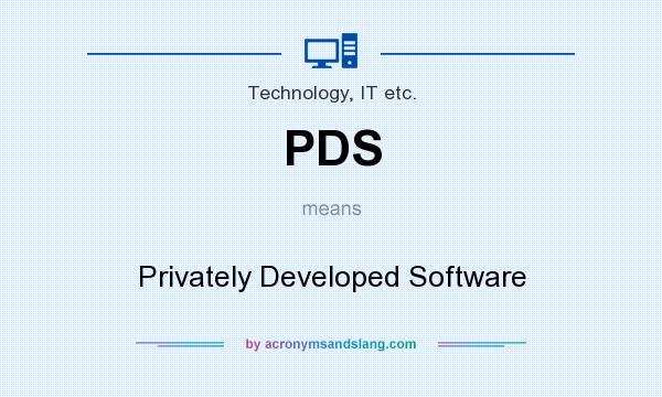 What does PDS mean? It stands for Privately Developed Software
