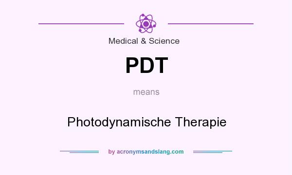 What does PDT mean? It stands for Photodynamische Therapie