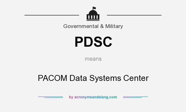 What does PDSC mean? It stands for PACOM Data Systems Center