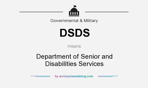 What does DSDS mean? It stands for Department of Senior and Disabilities Services