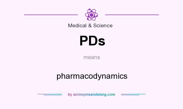 What does PDs mean? It stands for pharmacodynamics