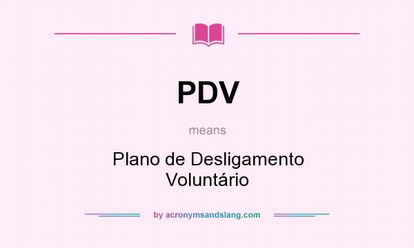 What does PDV mean? It stands for Plano de Desligamento Voluntário