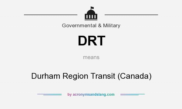 What does DRT mean? It stands for Durham Region Transit (Canada)