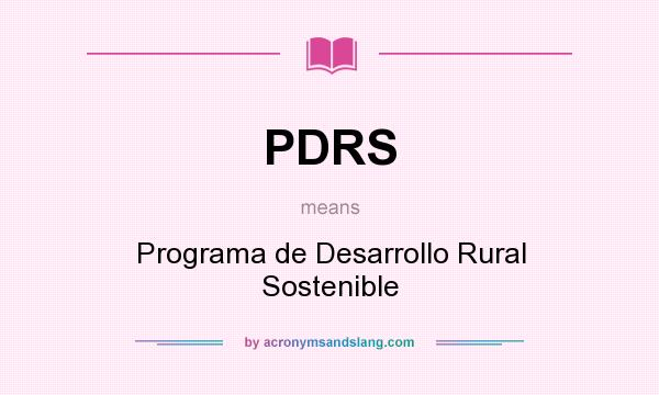 What does PDRS mean? It stands for Programa de Desarrollo Rural Sostenible