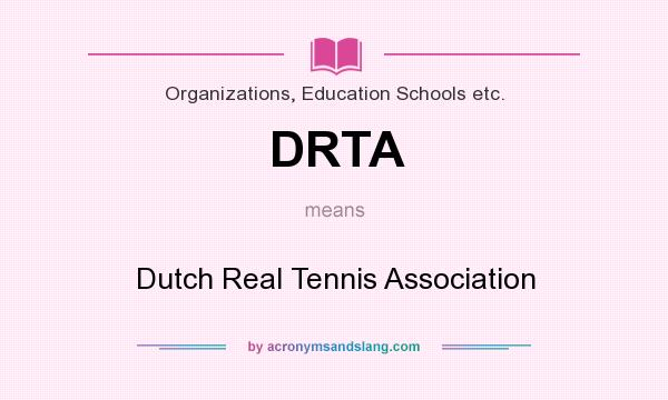 What does DRTA mean? It stands for Dutch Real Tennis Association