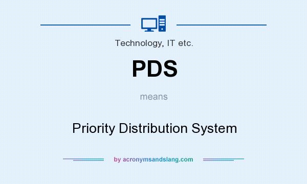 What does PDS mean? It stands for Priority Distribution System