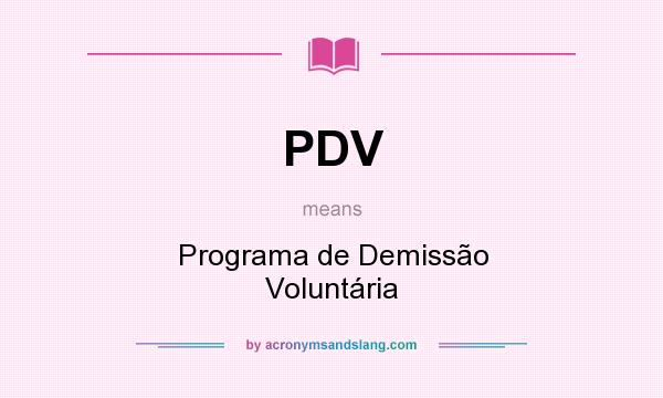 What does PDV mean? It stands for Programa de Demissão Voluntária