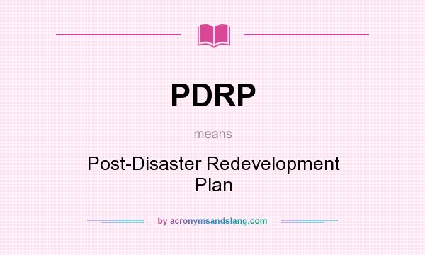 What does PDRP mean? It stands for Post-Disaster Redevelopment Plan