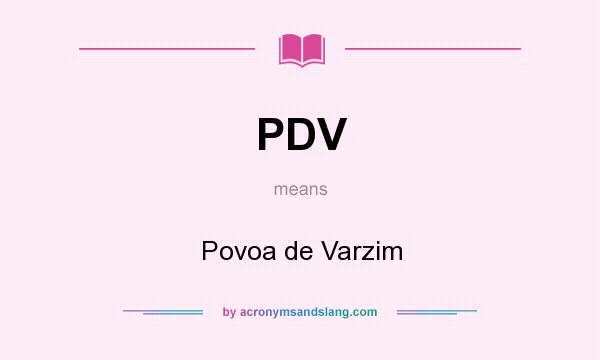 What does PDV mean? It stands for Povoa de Varzim