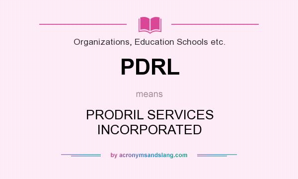 What does PDRL mean? It stands for PRODRIL SERVICES INCORPORATED