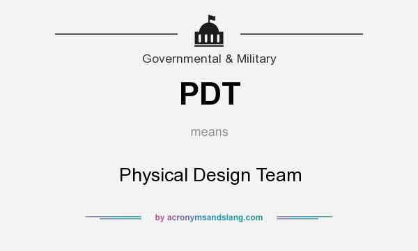 What does PDT mean? It stands for Physical Design Team