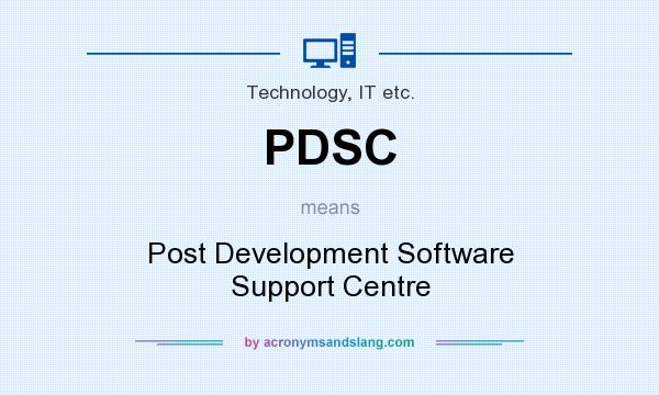What does PDSC mean? It stands for Post Development Software Support Centre