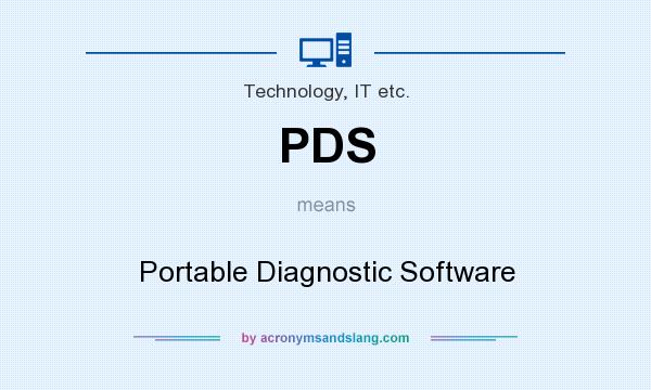 What does PDS mean? It stands for Portable Diagnostic Software