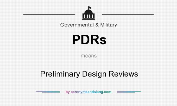 What does PDRs mean? It stands for Preliminary Design Reviews