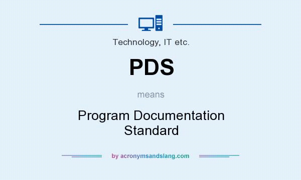 What does PDS mean? It stands for Program Documentation Standard