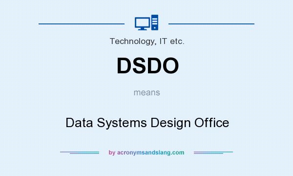 What does DSDO mean? It stands for Data Systems Design Office