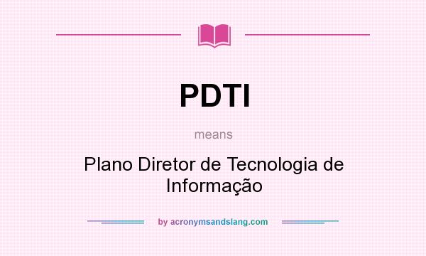 What does PDTI mean? It stands for Plano Diretor de Tecnologia de Informação