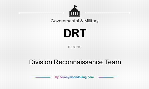 What does DRT mean? It stands for Division Reconnaissance Team