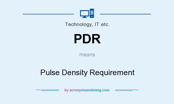 What does PDR mean? It stands for Pulse Density Requirement