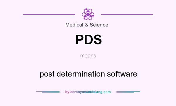 What does PDS mean? It stands for post determination software