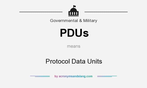 What does PDUs mean? It stands for Protocol Data Units
