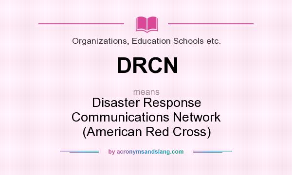 What does DRCN mean? It stands for Disaster Response Communications Network (American Red Cross)