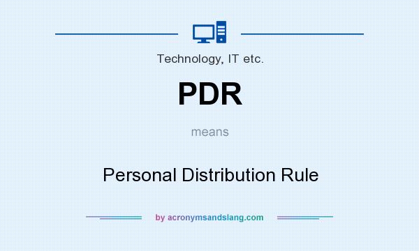 What does PDR mean? It stands for Personal Distribution Rule