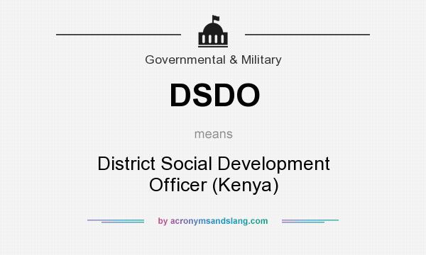 What does DSDO mean? It stands for District Social Development Officer (Kenya)