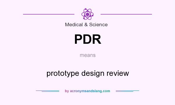 What does PDR mean? It stands for prototype design review