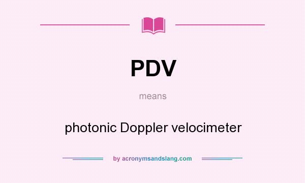What does PDV mean? It stands for photonic Doppler velocimeter