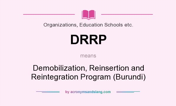 What does DRRP mean? It stands for Demobilization, Reinsertion and Reintegration Program (Burundi)