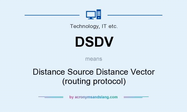What does DSDV mean? It stands for Distance Source Distance Vector (routing protocol)