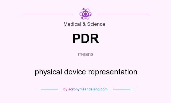 What does PDR mean? It stands for physical device representation