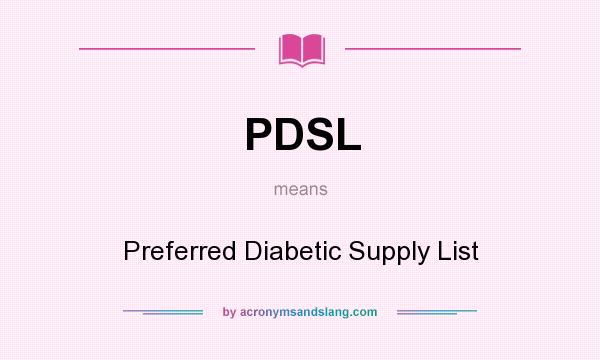 What does PDSL mean? It stands for Preferred Diabetic Supply List