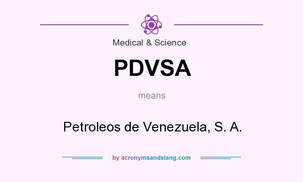 What does PDVSA mean? It stands for Petroleos de Venezuela, S. A.