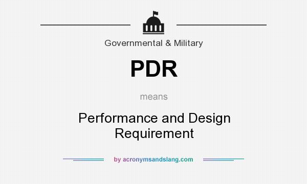 What does PDR mean? It stands for Performance and Design Requirement