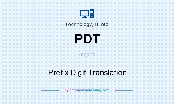 What does PDT mean? It stands for Prefix Digit Translation
